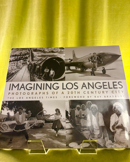 Imagining Los Angeles: Photographs of a 20th Century City - Los Angeles Times Editors