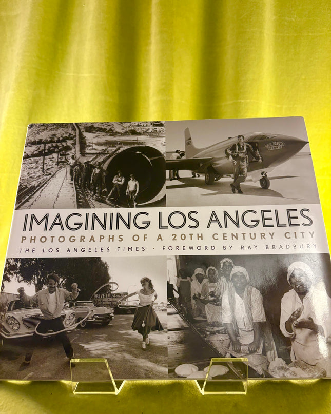 Imagining Los Angeles: Photographs of a 20th Century City by Los Angeles Times Editors