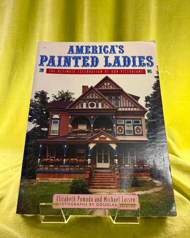 America's Painted Ladies: The Ultimate Celebration of Our Victorians (Dutton Studio Books) by Elizabeth Pomada,Michael Larsen