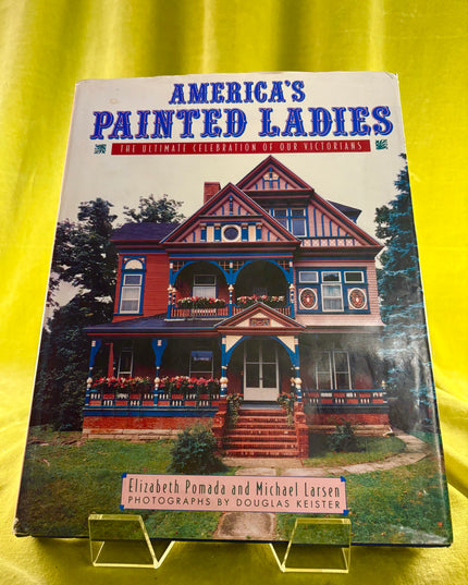 America's Painted Ladies: The Ultimate Celebration of Our Victorians (Dutton Studio Books) by Elizabeth Pomada,Michael Larsen