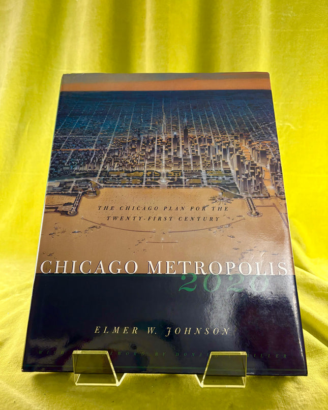 Chicago Metropolis 2020: The Chicago Plan for the Twenty-First Century - Elmer W. Johnson