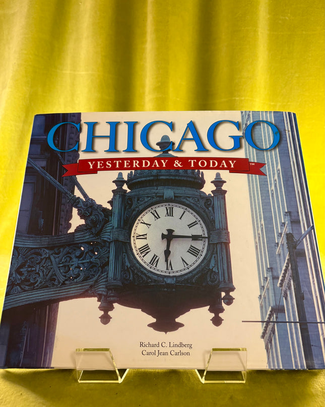 Yesterday and Today: Chicago - Richard A. Lindberg