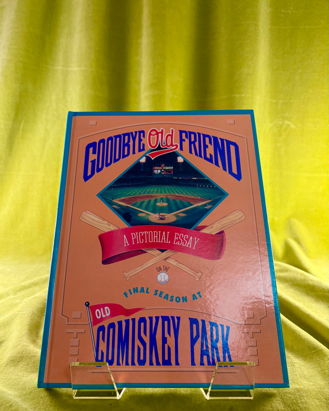 Goodbye Old Friend: A Pictorial Essay on the Final Season at Old Comiskey Park - Frank Budreck