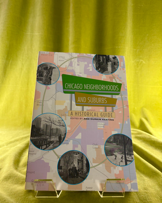 Chicago Neighborhoods and Suburbs: A Historical Guide - Ann Durkin Keating