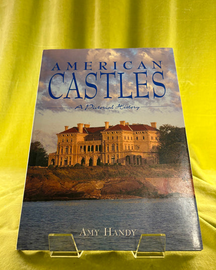 American Castles: A Pictorial History - Amy Handy