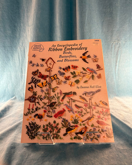 An Encyclopedia of Ribbon Embroidery: Birds, Butterflies, And Blossoms