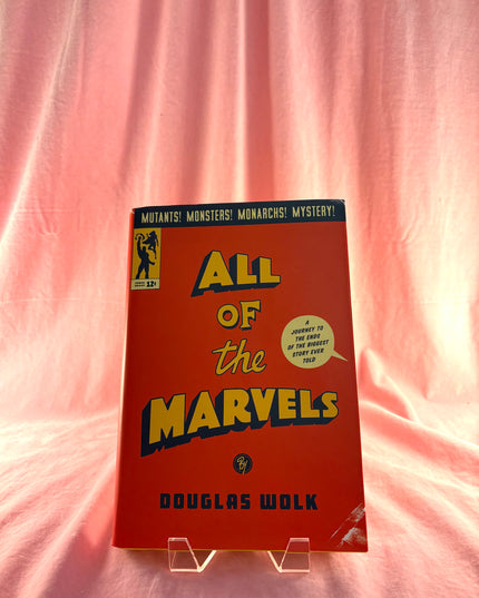 All of the Marvels: A Journey to the Ends of the Biggest Story Ever Told - Douglas Wolk