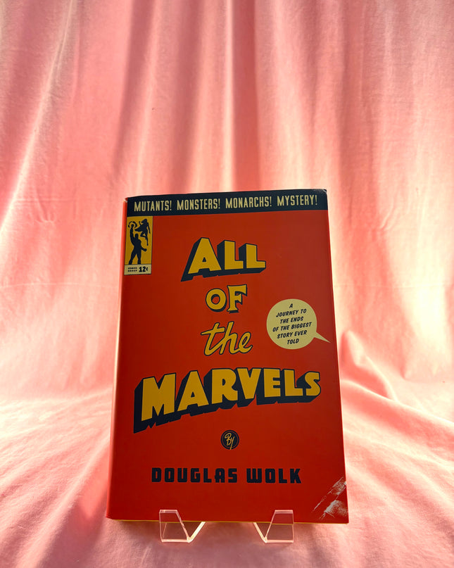 All of the Marvels: A Journey to the Ends of the Biggest Story Ever Told - Douglas Wolk