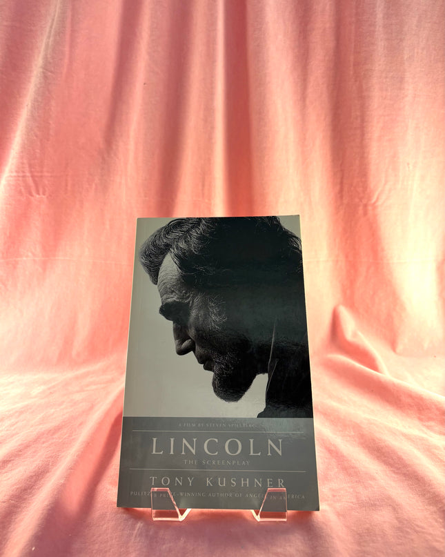 Lincoln: The Screenplay by Tony Kushner