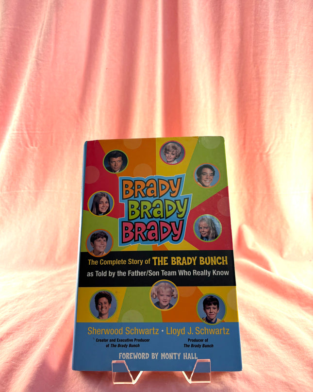 Brady, Brady, Brady: The Complete Story of The Brady Bunch as Told by the Father/Son Team who Really Know by Sherwood Schwartz,Lloyd J. Schwartz