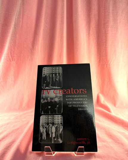TV Creators: Conversations with America's Top Producers of Television Drama - James L. Longworth Longworth Jr.