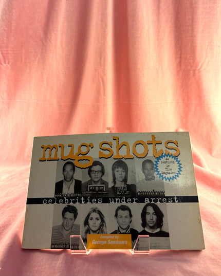 Mug Shots: Celebrities Under Arrest - George Seminara