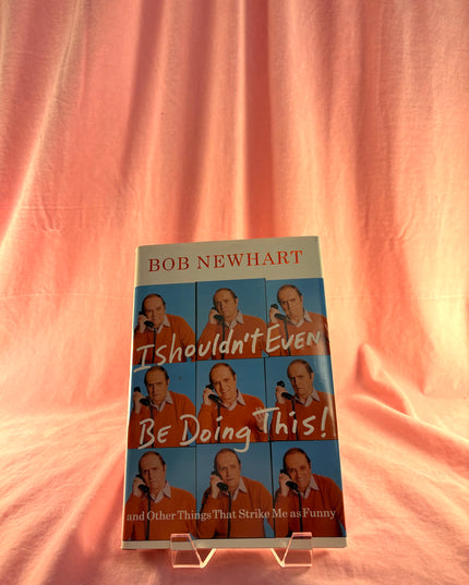 I Should Even Be Doing This! by Bob Newhart