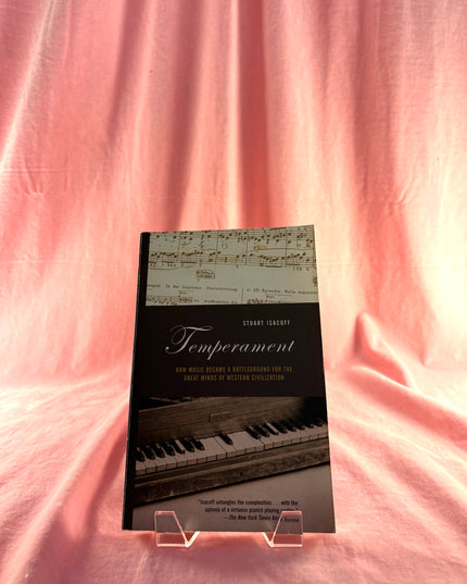 Temperament: The Idea That Solved Music's Greatest Riddle - Stuart Isacoff