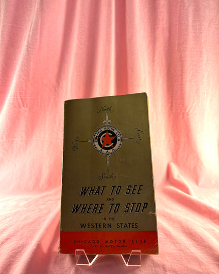 What to See and Where to Stop in the Western States by the Chicago Motor Club (Vintage)