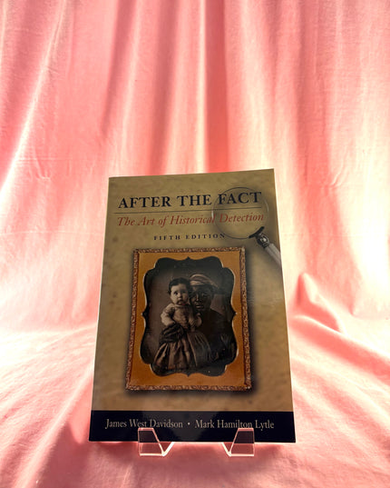 After the Fact: The Art of Historical Detection - James West Davidson & Mark H. Lytle