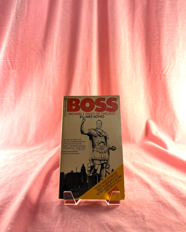 Boss: Richard J. Daley of Chicago