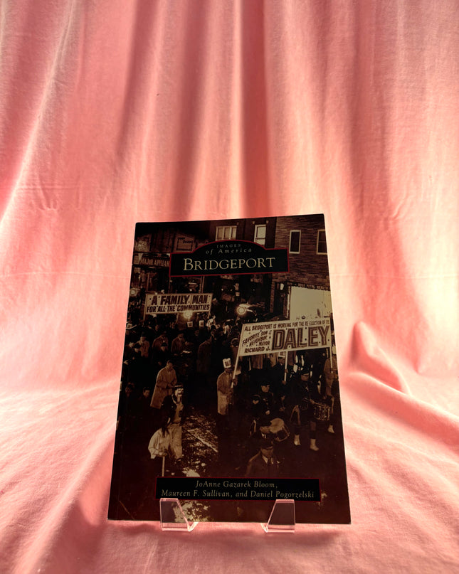 Bridgeport (Images of America) by JoAnne Gazarek Bloom,Maureen F. Sullivan,Daniel Pogorzelski