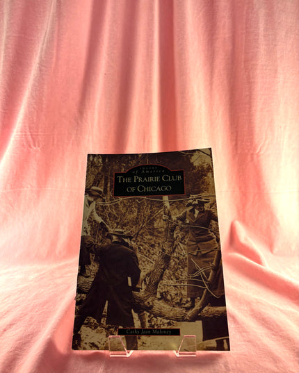 Prairie Club of Chicago (IL) (Images of America) by Cathy Jean Maloney