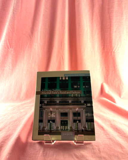 A Chicago Tradition: Marshall Field's Food and Fashion