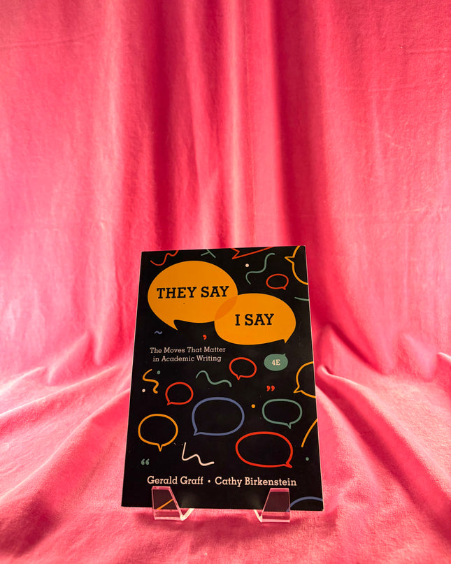 They Say/I Say: The Moves That Matter in Academic Writing - Graff et al