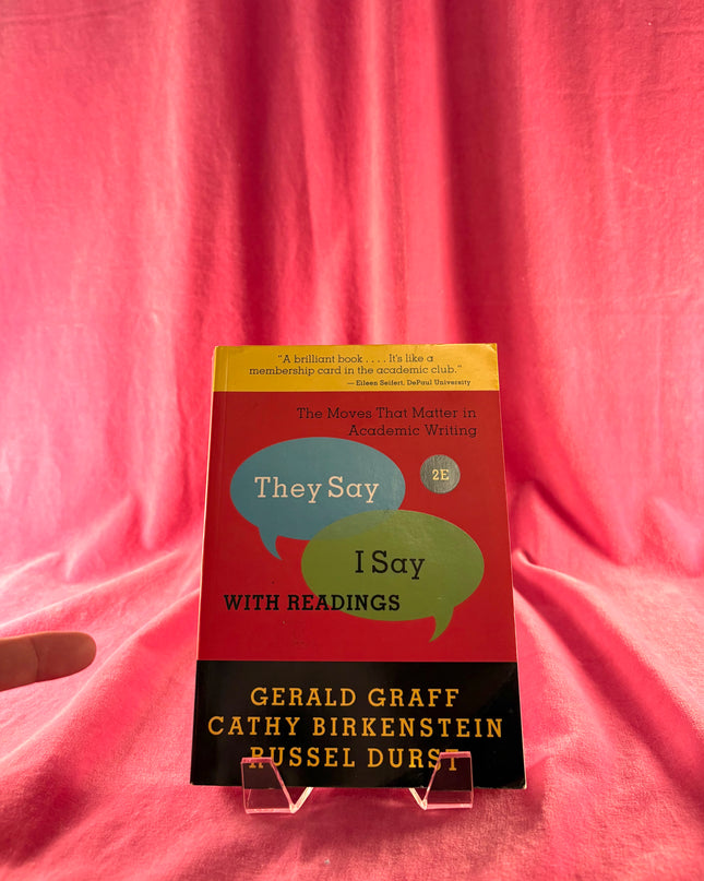 "They Say / I Say": The Moves That Matter in Academic Writing with Readings by Gerald Graff,Cathy Birkenstein,Russel Durst