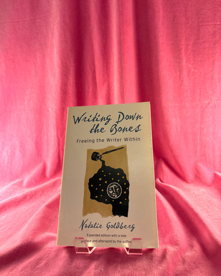 Writing Down the Bones: Freeing the Writer Within, 2nd Edition - Natalie Goldberg