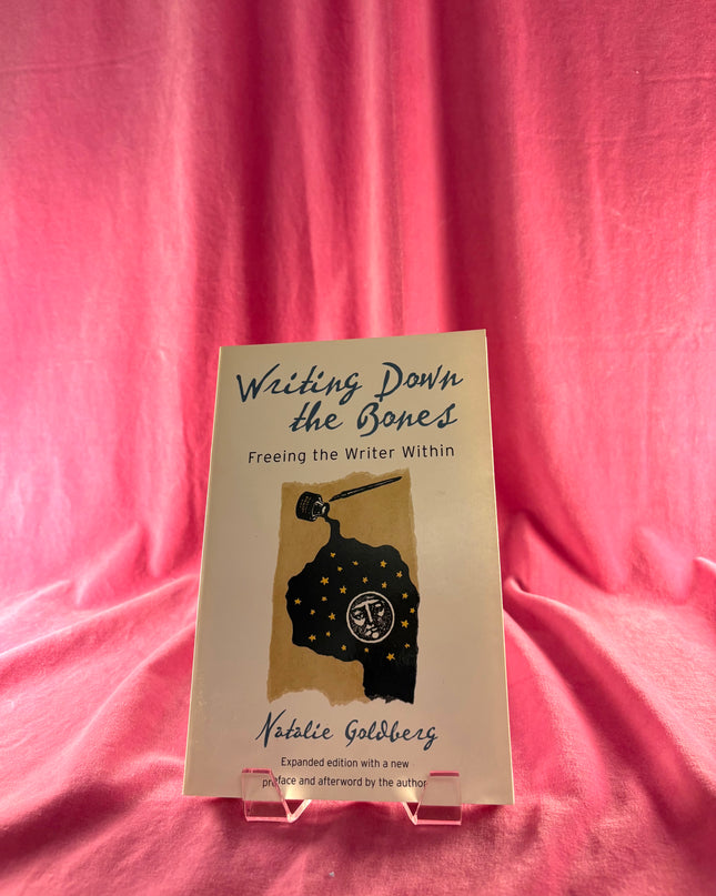 Writing Down the Bones: Freeing the Writer Within, 2nd Edition by Natalie Goldberg
