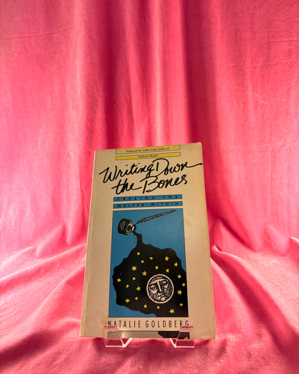 Writing Down the Bones: Freeing the Writer Within - Natalie Goldberg