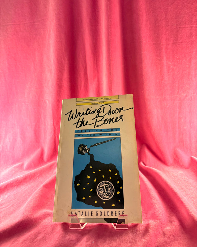 Writing Down the Bones: Freeing the Writer Within by Natalie Goldberg