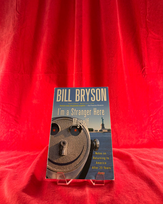 I'm a Stranger Here Myself: Notes on Returning to America After 20 Years Away - Bill Bryson