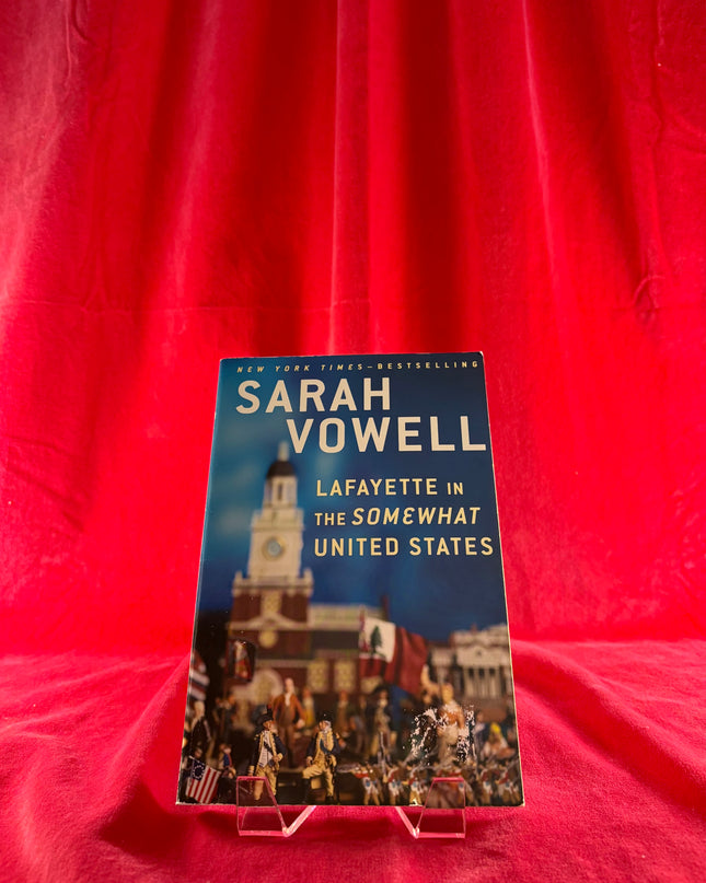 Lafayette in the Somewhat United States - Sarah Vowell