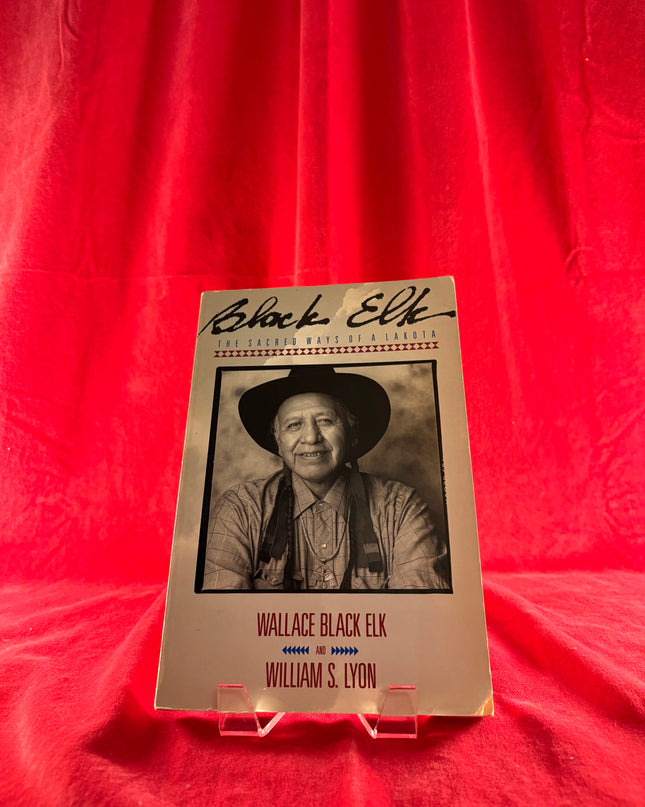Black Elk: The Sacred Ways of a Lakota - Wallace Black Elk & William S. Lyon