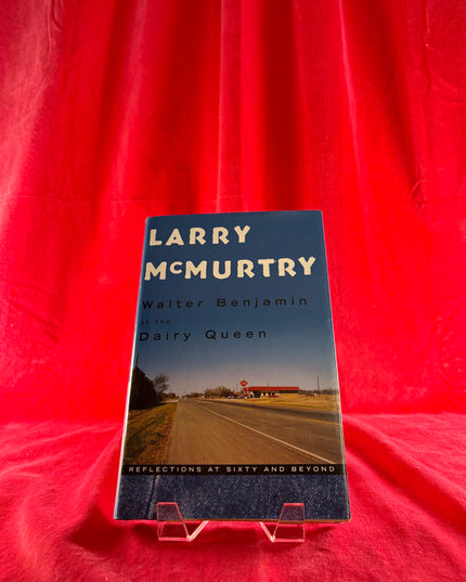 Walter Benjamin at the Dairy Queen: Reflections at Sixty and Beyond by Larry McMurtry