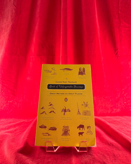 The Conde Nast Traveler Book of Unforgettable Journeys: Great Writers on Great Places