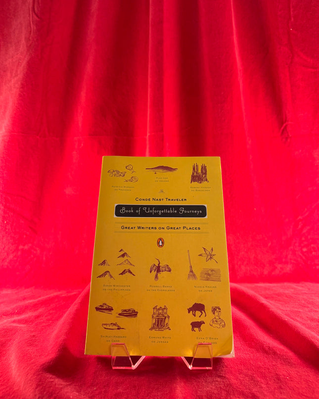 The Conde Nast Traveler Book of Unforgettable Journeys: Great Writers on Great Places