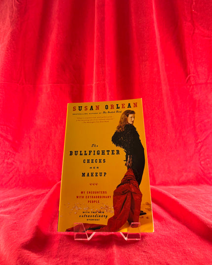 The Bullfighter Checks Her Makeup - Susan Orlean