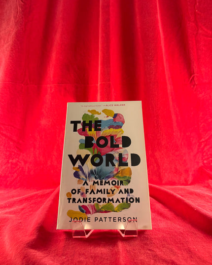 The Bold World: A Memoir of Family and Transformation - Jodie Patterson