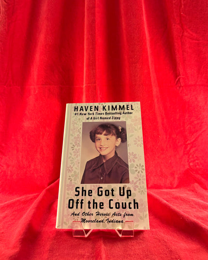 She Got Up Off the Couch: And Other Heroic Acts from Mooreland, Indiana - Haven Kimmel