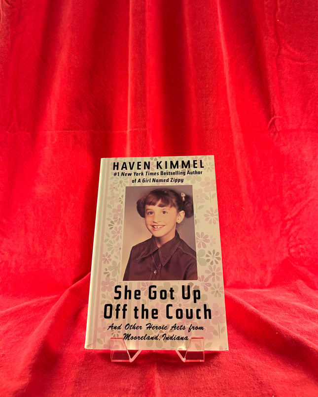 She Got Up Off the Couch: And Other Heroic Acts from Mooreland, Indiana - Haven Kimmel
