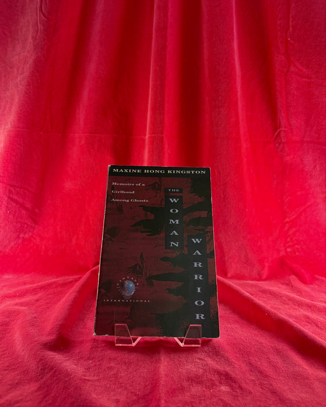 The Woman Warrior: Memoirs of a Girlhood Among Ghosts - Maxine Hong Kingston