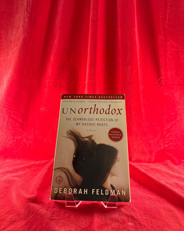 Unorthodox: The Scandalous Rejection of My Hasidic Roots - Deborah Feldman