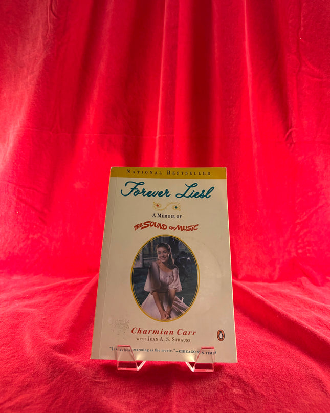 Forever Liesl: A Memoir of The Sound of Music by Charmian Carr,Jean A. S. Strauss