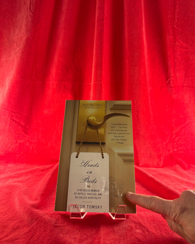 Heads in Beds: A Reckless Memoir of Hotels, Hustles, and So-Called Hospitality by Jacob Tomsky