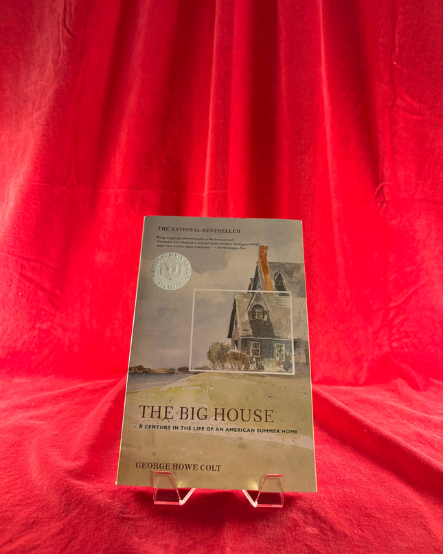 The Big House: A Century in the Life of an American Summer Home - George Howe Colt
