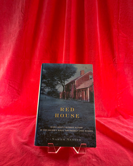 Red House: Being a Mostly Accurate Account of New England's Oldest Continuously Lived-in House - Sarah Messer