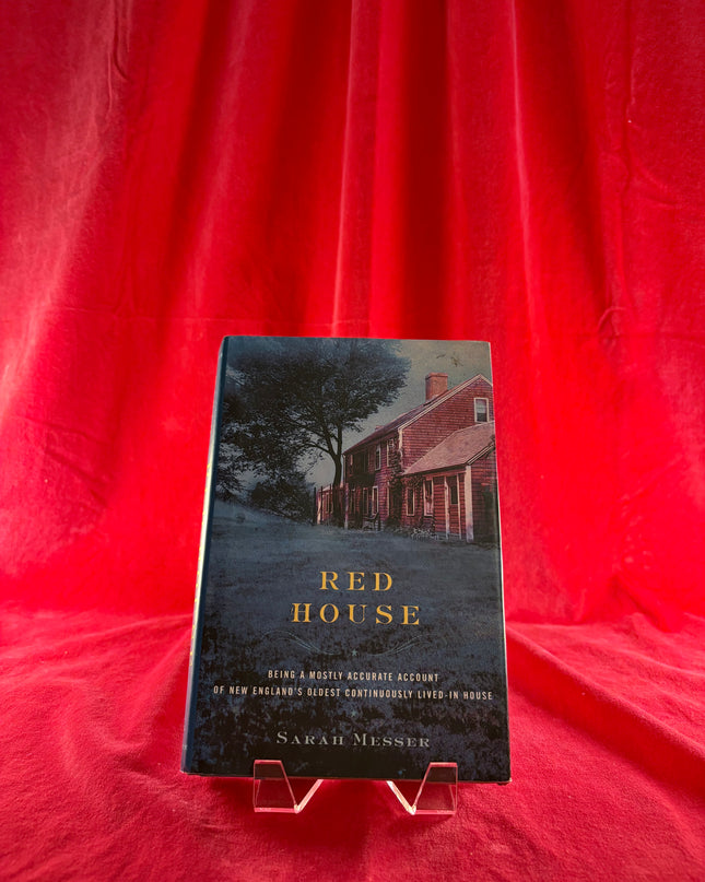 Red House: Being a Mostly Accurate Account of New England's Oldest Continuously Lived-in House - Sarah Messer