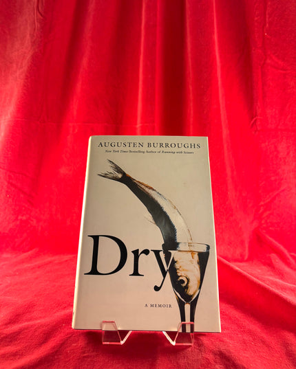 Dry: A Memoir - Augusten Burroughs
