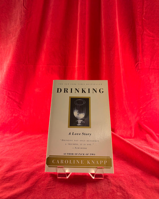 Drinking: A Love Story - Caroline Knapp