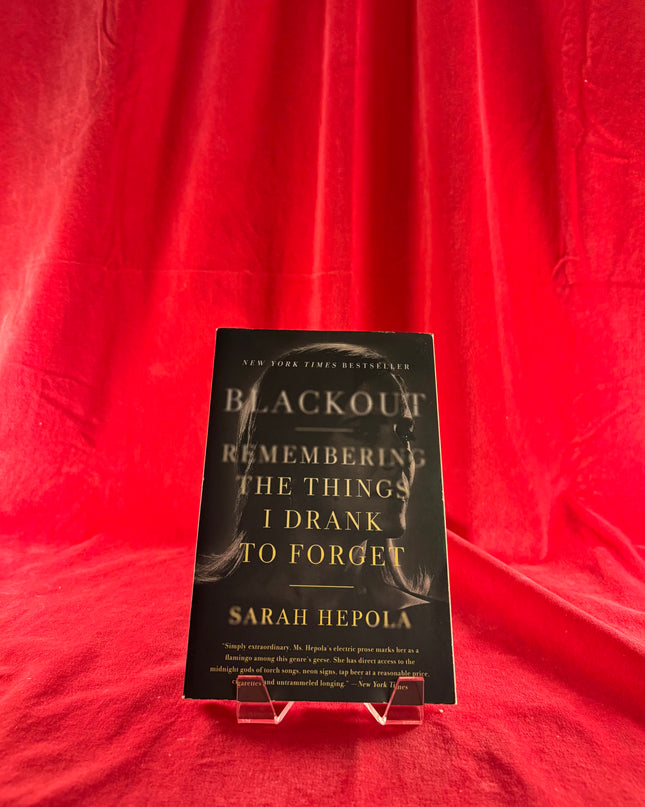 Blackout: Remembering the Things I Drank to Forget - Sarah Hepola